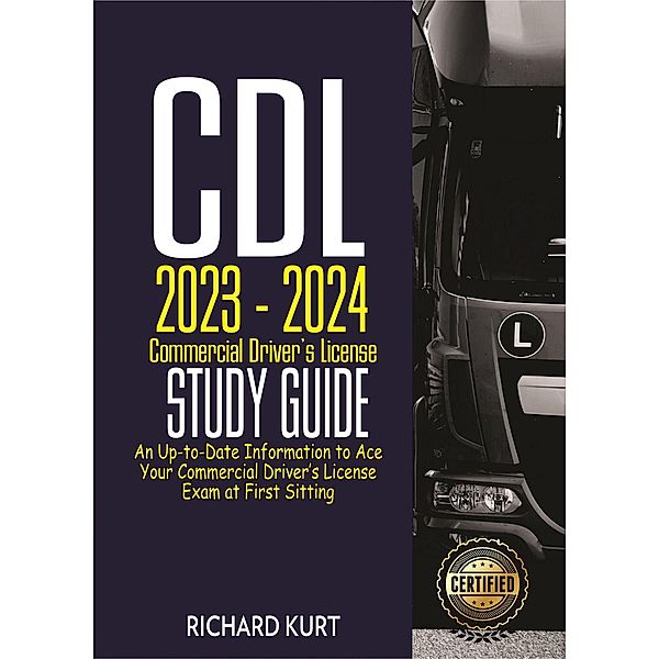 CDL 2023 - 2024 Commercial Driver's License Study Guide, Richard Kurt