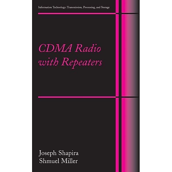 CDMA Radio with Repeaters / Information Technology: Transmission, Processing and Storage, Joseph Shapira, Samuel Miller