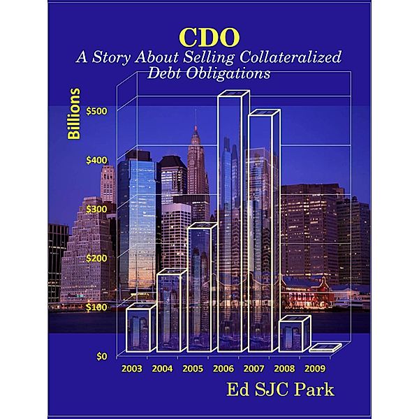 CDO: A Story About Selling Collateralized Debt Obligations, Ed Sjc Park