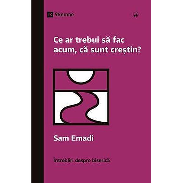 Ce ar trebui sa fac acum, ca sunt cre¿tin? (What Should I Do Now That I'm a Christian?) (Romanian) / Church Questions (Romanian), Sam Emadi