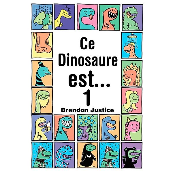 Ce Dinosaure est... Tome 1, Brendon Justice