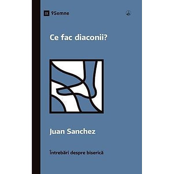 Ce fac diaconii? (What Do Deacons Do?) (Romanian) / Church Questions (Romanian), Juan Sanchez