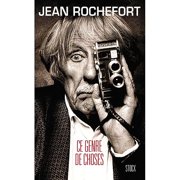 Ce genre de choses / Hors collection littérature française, Jean Rochefort