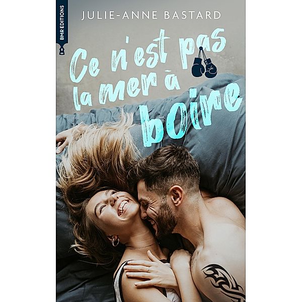 Ce n'est pas la mer à boire / Romance Contemporaine, Julie-Anne Bastard