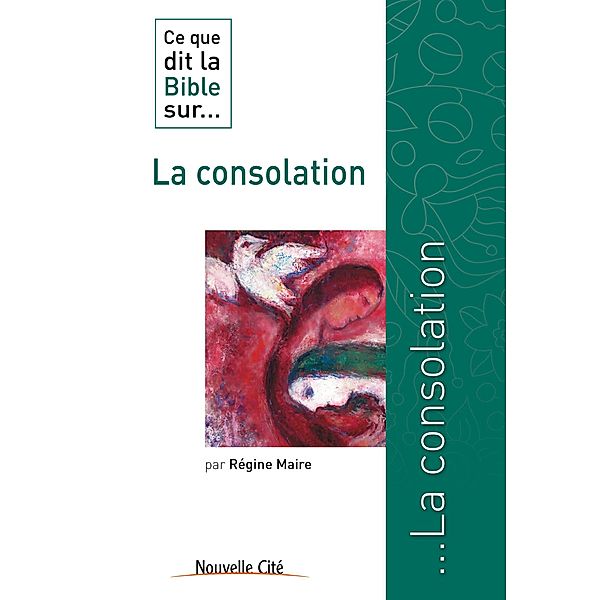 Ce que dit la Bible sur la consolation, Régine Maire