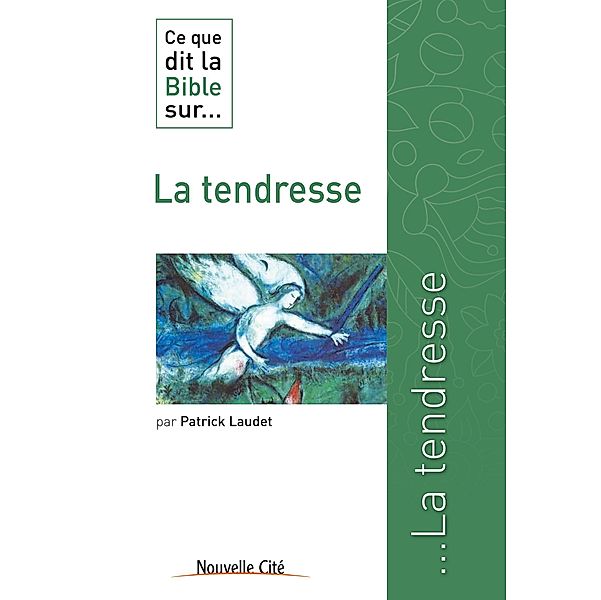 Ce que dit la Bible sur la Tendresse, Patrick Laudet