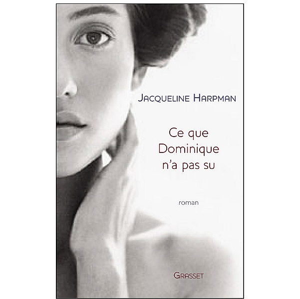 Ce que Dominique n'a pas su / Littérature Française, Jacqueline Harpman