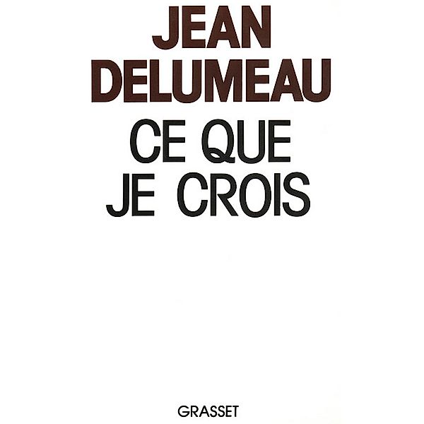 Ce que je crois / Ce que je Crois, Jean Delumeau