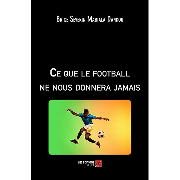 Ce que le football ne nous donnera jamais, Mabiala Dandou Brice Severin Mabiala Dandou