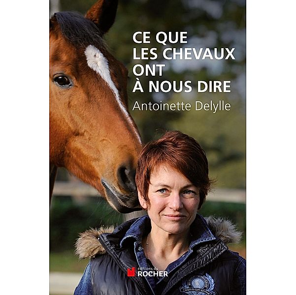 Ce que les chevaux ont à nous dire, Antoinette Delylle