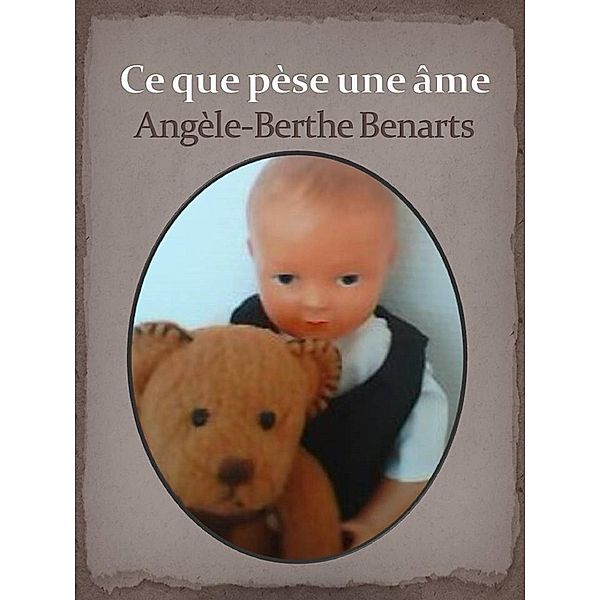 Ce que pese une ame / Librinova, Benarts Angele-Berthe Benarts