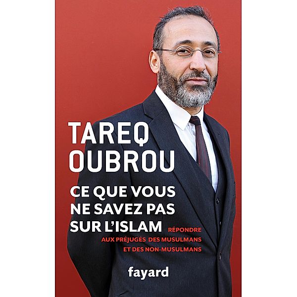 Ce que vous ne savez par sur l'Islam / Documents, Tareq Oubrou