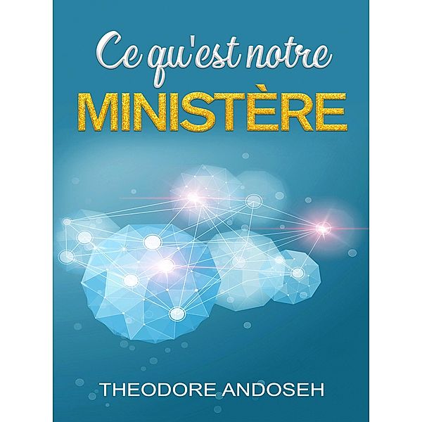 Ce qu'est notre ministère (Autres livres, #2) / Autres livres, Theodore Andoseh