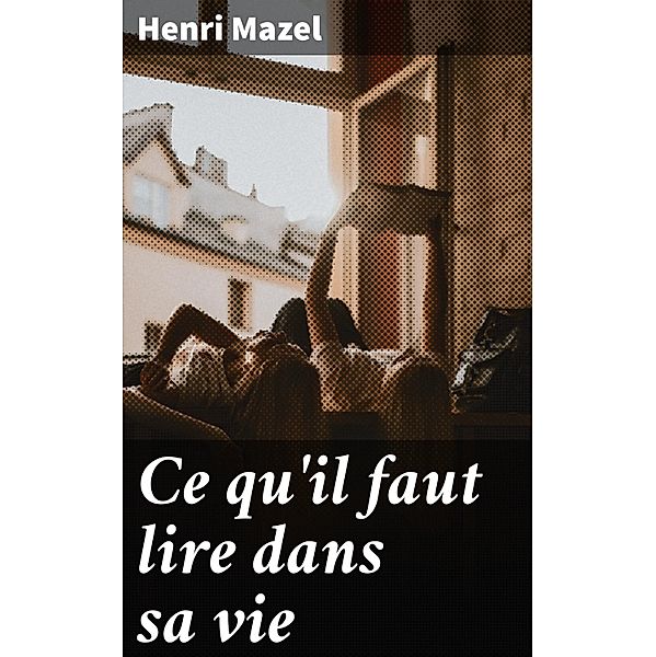 Ce qu'il faut lire dans sa vie, Henri Mazel