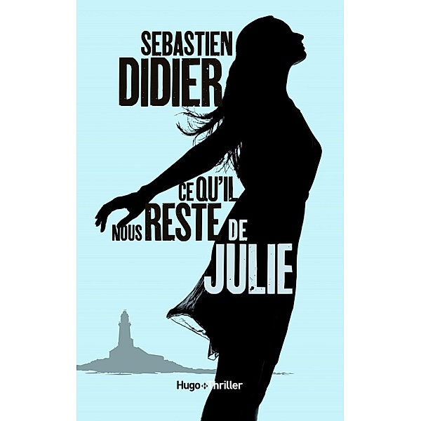 Ce qu'il nous reste de Julie / Thriller, Sébastien Didier