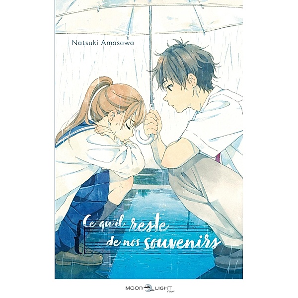 Ce qu'il reste de nos souvenirs / Moonlight novel, Natsuki Amasawa