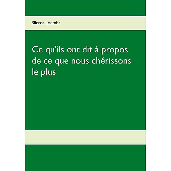 Ce qu'ils ont dit à propos de ce que nous chérissons le plus, Silerot Loemba