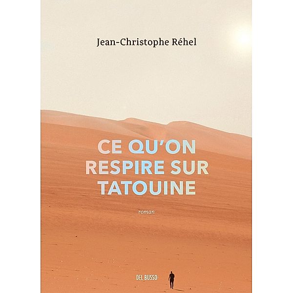 Ce qu'on respire sur Tatouine, Rehel Jean-Christophe Rehel