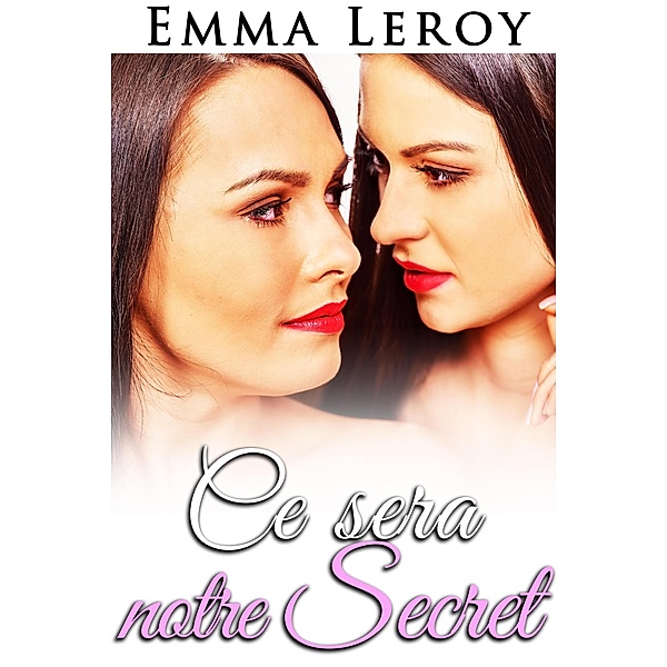 Ce Sera Notre Secret, Emma Leroy