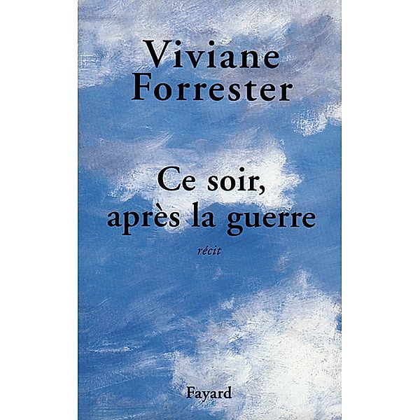 Ce soir, après la guerre / Littérature Française, Viviane Forrester