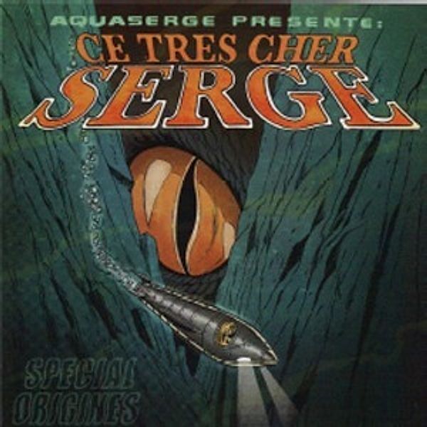 Ce Tres Cher Serge, Aquaserge