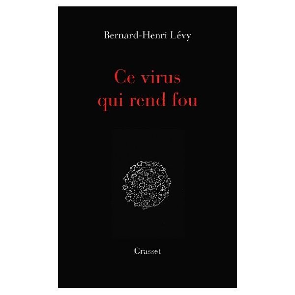 Ce virus qui rend fou, Bernard-Henri Lévy