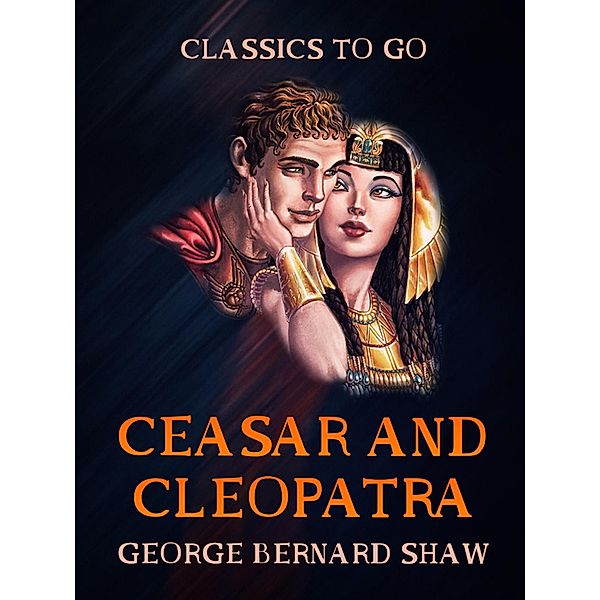 Ceasar and Cleopatra, George Bernard Shaw