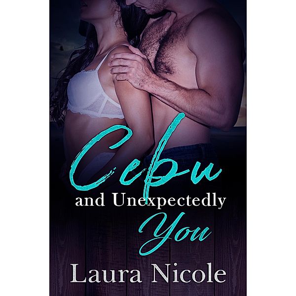 Cebu and Unexpectedly You, Laura Nicole