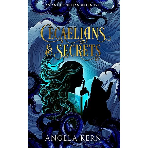 Cecaelians & Secrets (Antigone D'Angelo, #1) / Antigone D'Angelo, Angela Kern