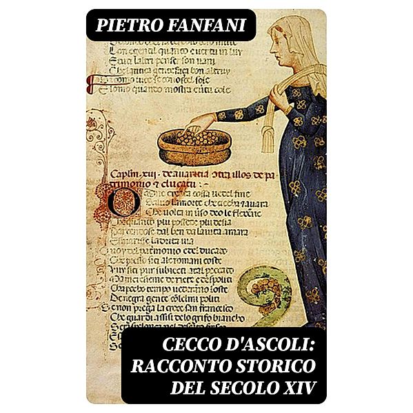 Cecco d'Ascoli: racconto storico del secolo XIV, Pietro Fanfani