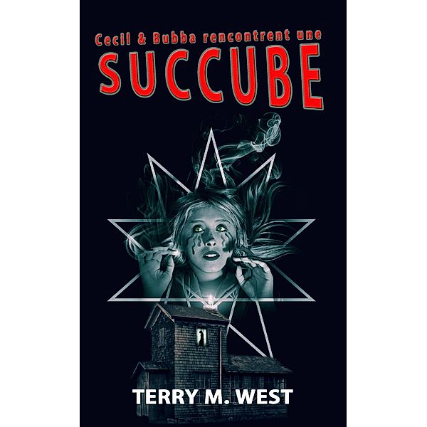 Cecil & Bubba  Rencontrent Une Succube (FICTION / Horreur) / FICTION / Horreur, Terry M. West