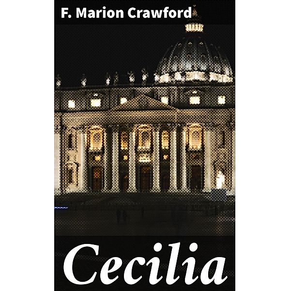 Cecilia, F. Marion Crawford