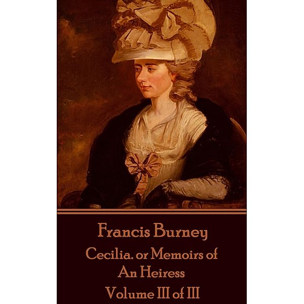 Cecilia. or Memoirs of An Heiress, Frances Burney