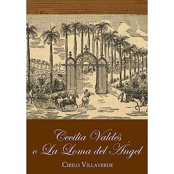 Cecilia Valdés o La Loma del Ángel, Cirilo Villaverde