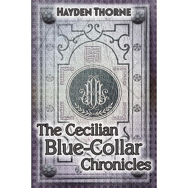 Cecilian Blue-Collar Chronicles Box Set, Hayden Thorne