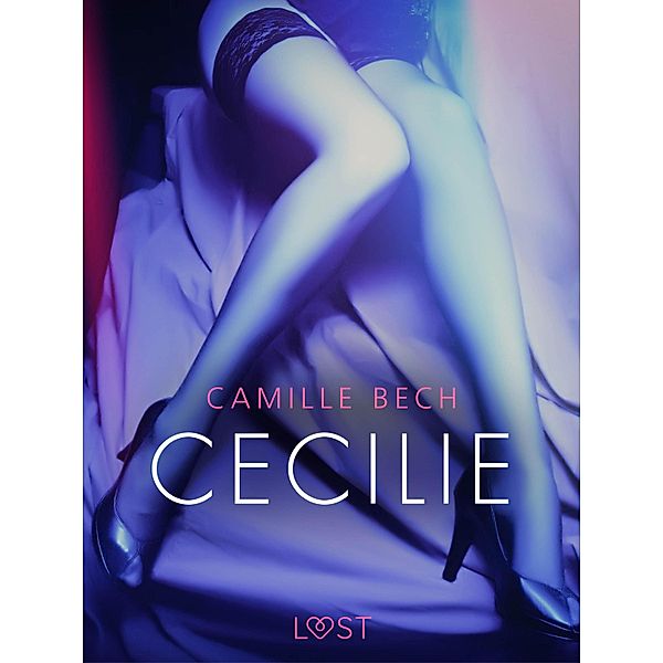 Cecilie - erotisk novell / Åtrå, Camille Bech