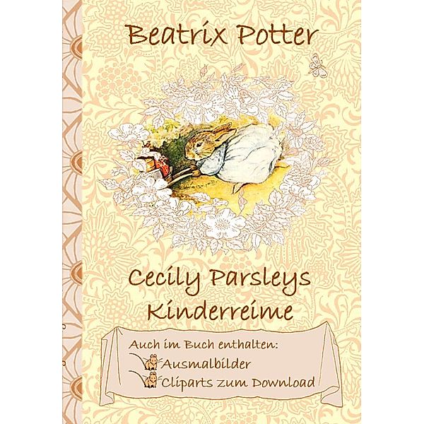 Cecily Parsleys Kinderreime (inklusive Ausmalbilder und Cliparts zum Download), Beatrix Potter, Elizabeth M. Potter