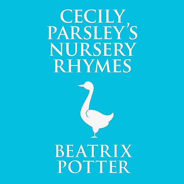 Cecily Parsley's Nursery Rhymes, Beatrix Potter