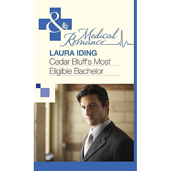 Cedar Bluff's Most Eligible Bachelor (Mills & Boon Medical) / Mills & Boon Medical, Laura Iding