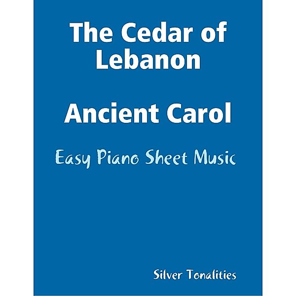 Cedar of Lebanon Ancient Carol - Easy Piano Sheet Music, Silver Tonalities