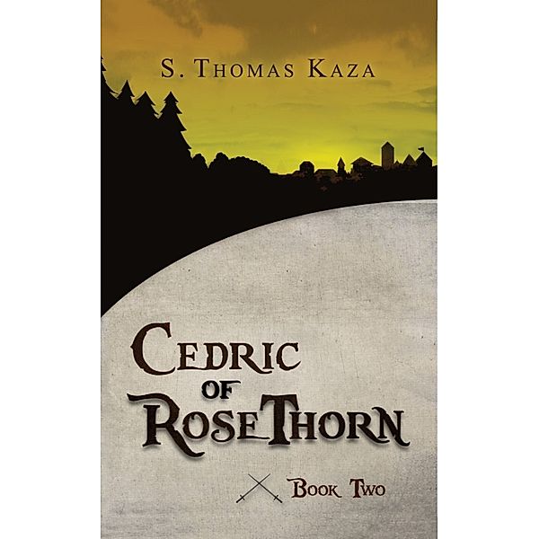 Cedric of RoseThorn: Book Two, S. Thomas Kaza