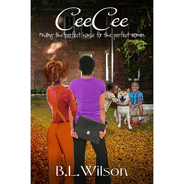 CeeCee, Finding the Perfect House for the Perfect Woman, B.L Wilson