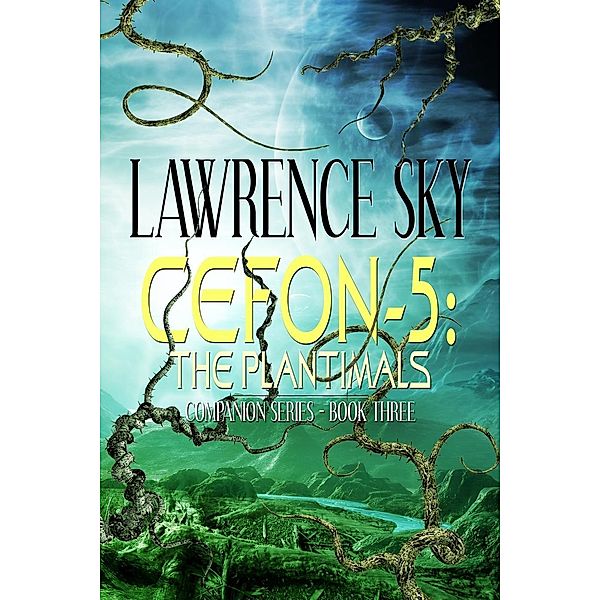 Cefon-5: The Plantimals (Companion, #3) / Companion, Lawrence Sky