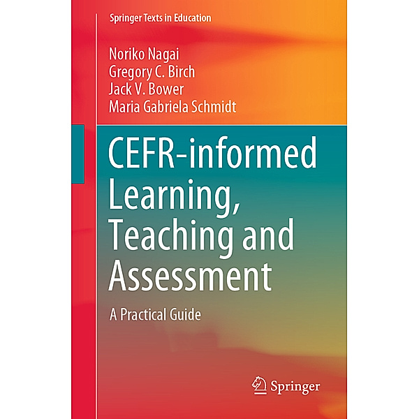 CEFR-informed Learning, Teaching and Assessment, Noriko Nagai, Gregory C. Birch, Jack V. Bower, Maria Gabriela Schmidt