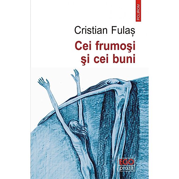 Cei frumosi si cei buni / Ego. Proza, Cristian Fulas