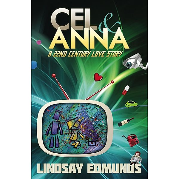 Cel & Anna: A 22nd Century Love Story, Lindsay Edmunds