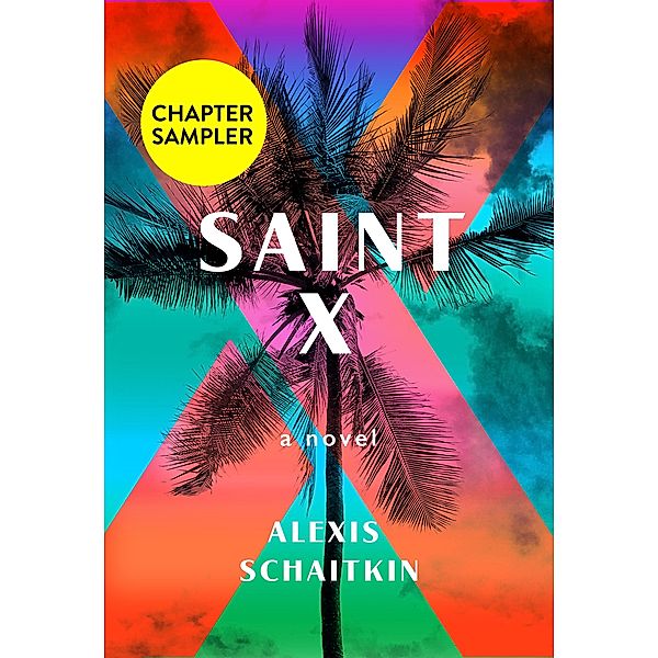 Celadon Books: Saint X: Chapter Sampler, Alexis Schaitkin