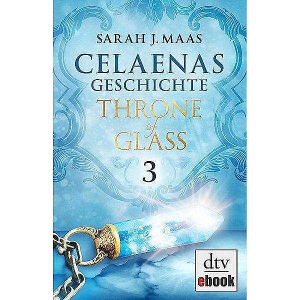 Celaenas Geschichte 3 - Throne of Glass, Sarah Maas