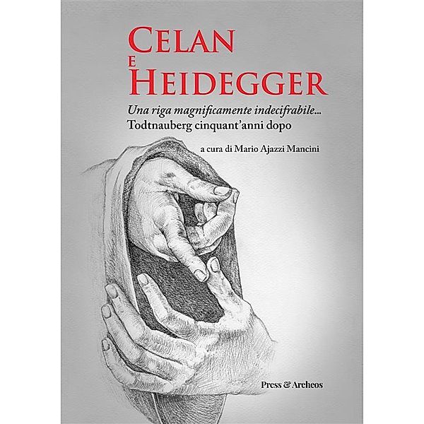 Celan e Heidegger. Una riga magnificamente indecifrabile..., Mario Ajazzi Mancini