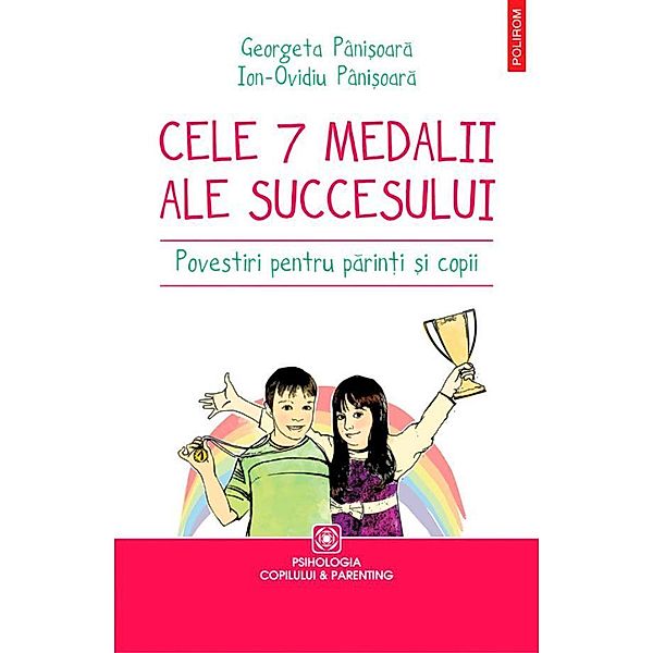Cele ¿apte medalii ale succesului. Povestiri pentru parin¿i ¿i copii / Parenting, Pâni¿oara Georgeta, Ion-Ovidiu Pâni¿oara